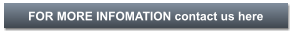 FOR MORE INFOMATION contact us here